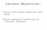 Lecture Objectives: Finish with Solar Radiation and Wind Define Boundary Conditions at Internal Surfaces.