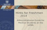 UNIVERSITY OF PÉCS MEDICAL SCHOOL  Hints for Freshmen 2014 Administrational Guide for Medical Students at the UPMS.