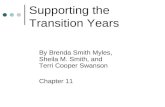 Supporting the Transition Years By Brenda Smith Myles, Sheila M. Smith, and Terri Cooper Swanson Chapter 11.