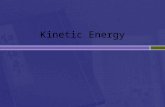 E k – the energy an object has because it is moving.