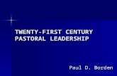 TWENTY-FIRST CENTURY PASTORAL LEADERSHIP Paul D. Borden.