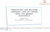 Population and Housing censuses: Use of census data for gender statistics Regional workshop on integrating a gender perspective in the production of statistics.