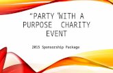 “PARTY WITH A PURPOSE” CHARITY EVENT 2015 Sponsorship Package.