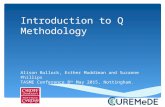 Introduction to Q Methodology Alison Bullock, Esther Muddiman and Suzanne Phillips TASME Conference 8 th May 2015, Nottingham.