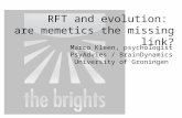 RFT and evolution: are memetics the missing link? Marco Kleen, psychologist PsyAdvies / BrainDynamics University of Groningen.