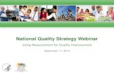 National Quality Strategy Webinar Using Measurement for Quality Improvement September 17, 2014.