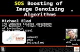 SOS Boosting of Image Denoising Algorithms Michael Elad The Computer Science Department The Technion – Israel Institute of technology Haifa 32000, Israel.