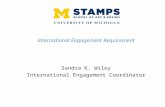 International Engagement Requirement Sandra K. Wiley International Engagement Coordinator.