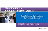 Microsoft ® Official Course Developing Optimized Internet Sites Microsoft SharePoint 2013 SharePoint Practice.