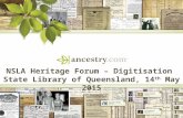 NSLA Heritage Forum – Digitisation State Library of Queensland, 14 th May 2015.