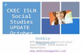 + Debbie Waggoner KDE Regional Instructional Specialist Social Studies & Mathematics  CKEC ISLN Social Studies UPDATE October 2014.