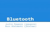 Bluetooth Justin Paupore (jpaupore) Russ Bielawski (jbielaws)
