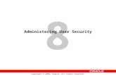 8 Copyright © 2009, Oracle. All rights reserved. Administering User Security.