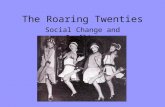 The Roaring Twenties Social Change and Conflict. Post War Period Period after WWI witnessed social change in the United States –Woman’s Suffrage –The.