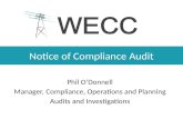 Notice of Compliance Audit Phil O’Donnell Manager, Compliance, Operations and Planning Audits and Investigations.