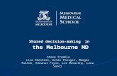 Shared decision-making in the Melbourne MD Steve Trumble Lisa Cheshire, Helen Feniger, Margie Fulton, Eleanor Flynn, Liz McCarthy, Lena Sanci.