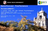 Reinforcer Preference Assessment: A useful tool for the School Psychologist Samuel Thompson, M.Ed., LSSP Texas Tech University School Psychology Specialization.