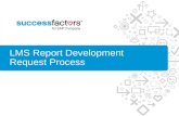LMS Report Development Request Process. 2 SuccessFactors Proprietary and Confidential © 2012 SuccessFactors, An SAP Company. All rights reserved. LMS.
