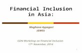 Financial Inclusion in Asia: Meghana Ayyagari (GWU) GDN Workshop on Financial Inclusion 17 th November, 2014 1.