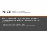 Who is involved in making NICE guidance recommendations and what evidence do they look at? Jane Cowl, Senior Public Involvement Adviser Tommy Wilkinson,