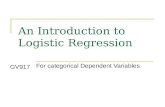 An Introduction to Logistic Regression For categorical Dependent Variables GV917.