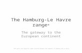 The Hamburg-Le Havre range * The gateway to the European continent *All ports and logistics nodes located between the seaporst of Hamburg and Le Havre.