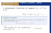 1 Quadratic Functions and Models A polynomial function of degree n is of the form P(x) = a n x n + a n – 1 x n – 1 + ··· +a 1 x + a 0 In this section we.