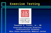 Exercise Testing Theodore D. Fraker, Jr., MD Associate Division Director, Cardiovascular Diseases Ohio State University Medical Center.