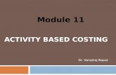 ACTIVITY BASED COSTING Dr. Varadraj Bapat Module 11.