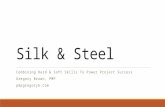 Silk & Steel Combining Hard & Soft Skills To Power Project Success Gregory Brown, PMP pmpgregoryb.Com.
