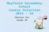Mayfield Secondary School Course Selection 2015 - 16 Choices for Grade 10.