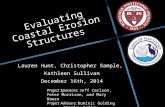 Evaluating Coastal Erosion Structures Lauren Hunt, Christopher Sample, Kathleen Sullivan December 16th, 2014 Project Sponsors: Jeff Carlson, Peter Morrison,
