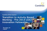 Cardinia Shire Council Thursday 14 August Transition to Activity Based Working - The 2013 LGICT Innovation Fellowship.