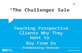 “The Challenger Sale” Teaching Prospective Clients Why They Want to Buy From Us Fundraising Version.