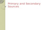 Primary and Secondary Sources. Primary Sources “Primary sources are original records created at the time historical events occurred or well after events.