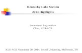 Kentucky Lake Section 2014 Highlights KLS-ACS November 20, 2014, Bethel University, McKenzie, TN Bommanna Loganathan Chair, KLS-ACS.