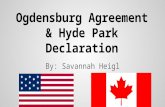 Ogdensburg Agreement & Hyde Park Declaration By: Savannah Heigl.