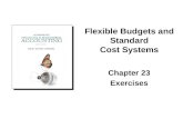 Chapter 23 Exercises Flexible Budgets and Standard Cost Systems.
