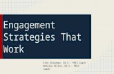 Engagement Strategies That Work Erin Stutzman, Ed.S.- PBiS Coach Natalie Hilton, Ed.S.- PBiS coach.