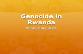Genocide In Rwanda By: Marisa and Megyn. The Tutsis & The Hutus  -Rwanda was split into parts: the Tutsis and Hutus  -Colonial administration put Tutsis.
