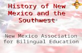 History of New Mexico and the Southwest Dr. Roy E. Howard New Mexico Association for Bilingual Education.