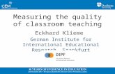 Measuring the quality of classroom teaching Eckhard Klieme German Institute for International Educational Research, Frankfurt.