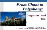 Organum and the Notre Dame School Please take handout.