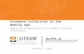 Obstacles & Opportunities in Mobile Forensic Collections October 2, 2014 Evidence Collection in the Mobile Age.