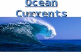 Ocean Currents Chapter 16.1. Ocean Currents Masses of ocean water that flow from one place to another.