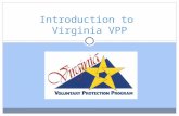 Introduction to Virginia VPP. What is VPP? “Best of the Best” Commitment vs. Compliance Foundation for Continuous Improvement Voluntary No Fees! Exemption.