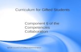 Curriculum for Gifted Students Component 6 of the Competencies Collaboration SEVA Council of Gifted Administrators.