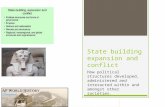 State building expansion and conflict How political structures developed, administered and interacted within and amongst other societies.