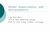 Other Experiences and Achievements Law Man Wai SLP & OEA Working Group PLK Lo Kit Sing (1983) College.