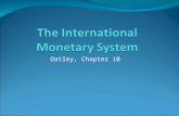 Oatley, Chapter 10. Ch. 10 – The International Monetary System The purpose of the international monetary system is to facilitate international economic.